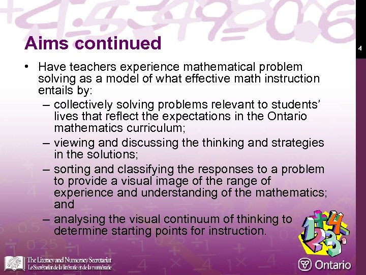 Aims continued • Have teachers experience mathematical problem solving as a model of what