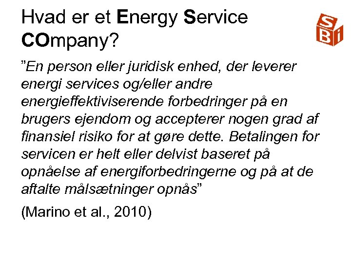 Hvad er et Energy Service COmpany? ”En person eller juridisk enhed, der leverer energi