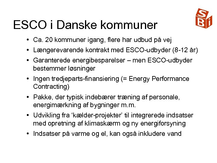 ESCO i Danske kommuner • Ca. 20 kommuner igang, flere har udbud på vej