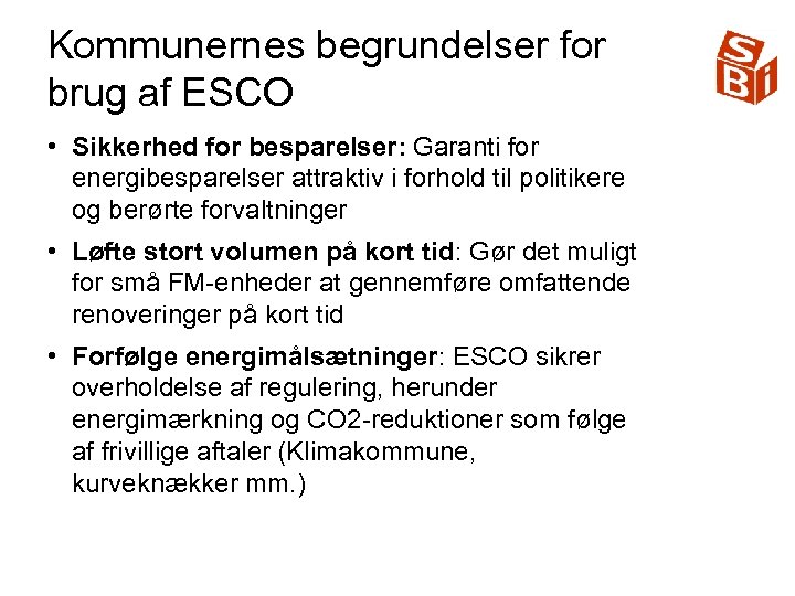 Kommunernes begrundelser for brug af ESCO • Sikkerhed for besparelser: Garanti for energibesparelser attraktiv