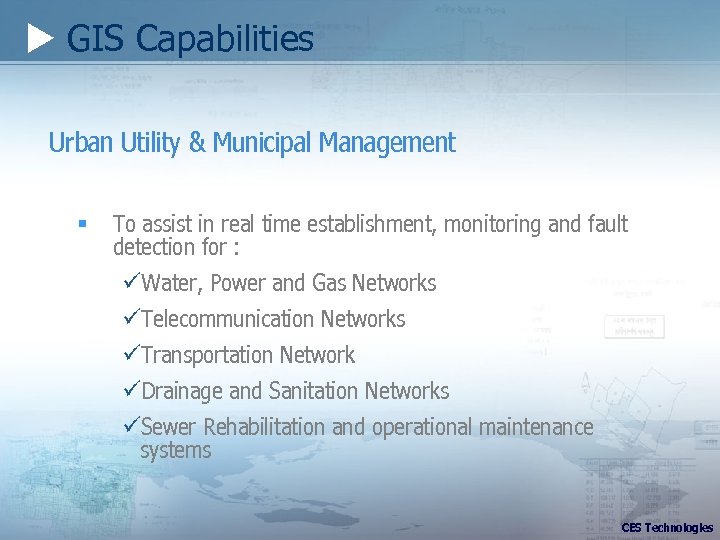  GIS Capabilities Urban Utility & Municipal Management § To assist in real time