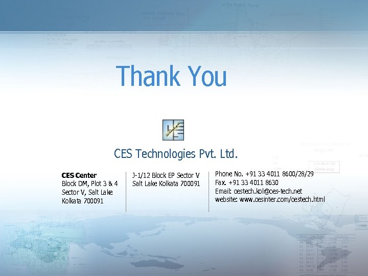 Thank You CES Technologies Pvt. Ltd. CES Center Block DM, Plot 3 & 4