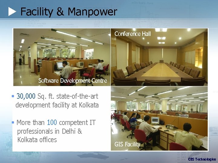  Facility & Manpower Conference Hall Software Development Centre § 30, 000 Sq. ft.