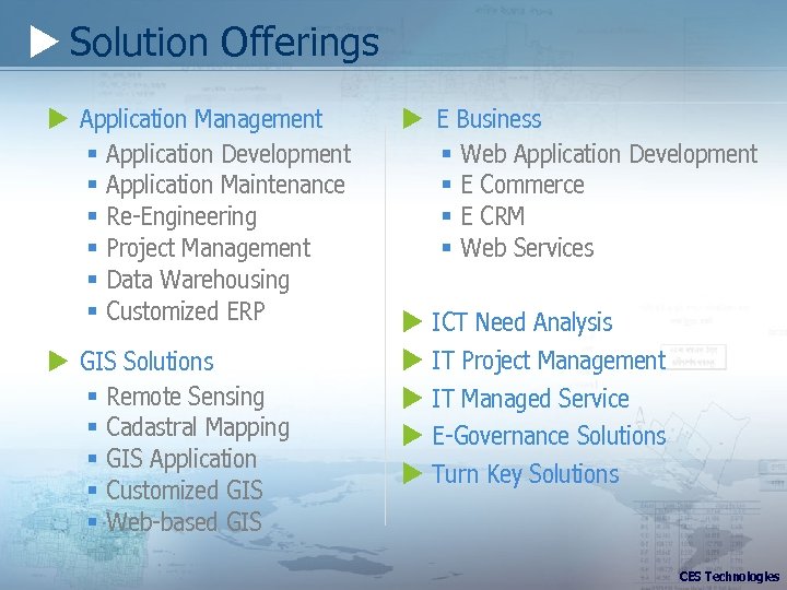  Solution Offerings Application Management § Application Development § Application Maintenance § Re-Engineering §