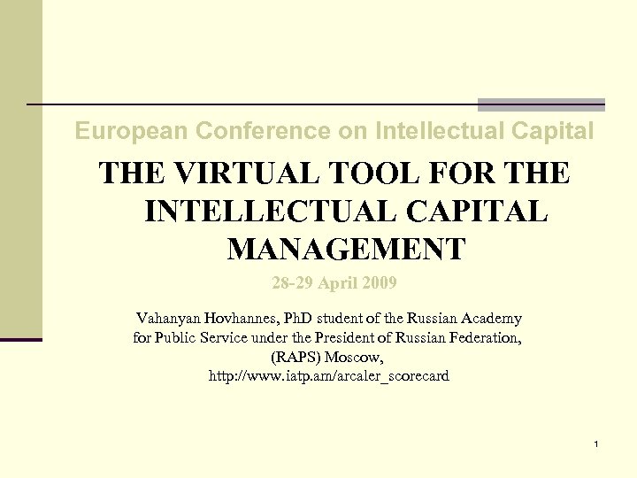 European Conference on Intellectual Capital THE VIRTUAL TOOL FOR THE INTELLECTUAL CAPITAL MANAGEMENT 28