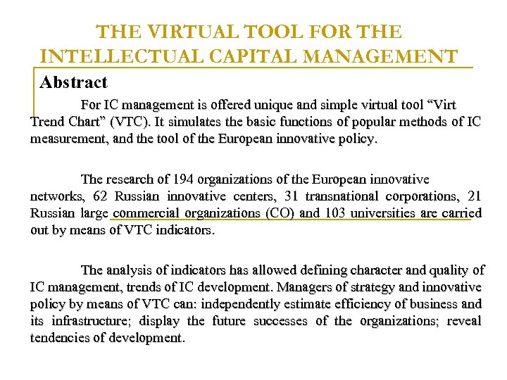 THE VIRTUAL TOOL FOR THE INTELLECTUAL CAPITAL MANAGEMENT Abstract For IC management is offered