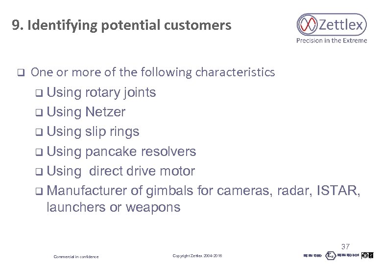 9. Identifying potential customers q One or more of the following characteristics q Using