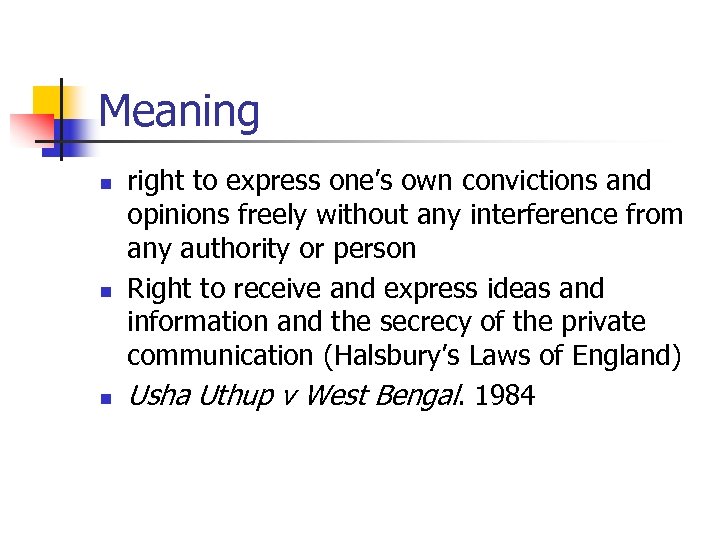 Meaning n n n right to express one’s own convictions and opinions freely without
