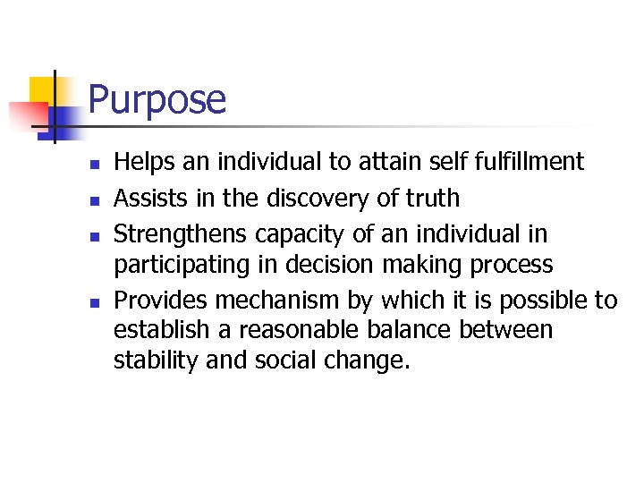 Purpose n n Helps an individual to attain self fulfillment Assists in the discovery