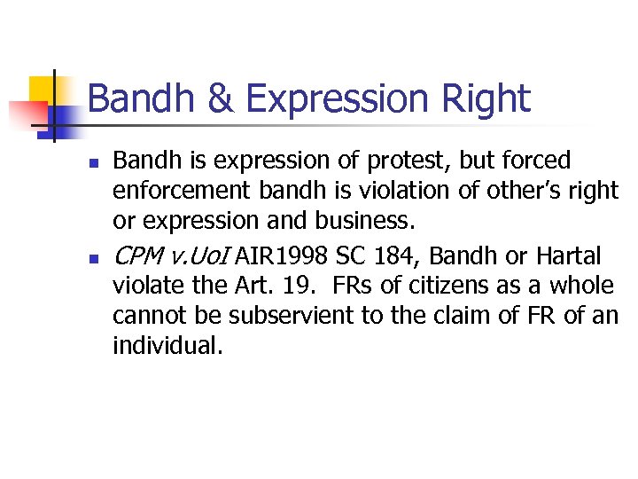 Bandh & Expression Right n n Bandh is expression of protest, but forced enforcement
