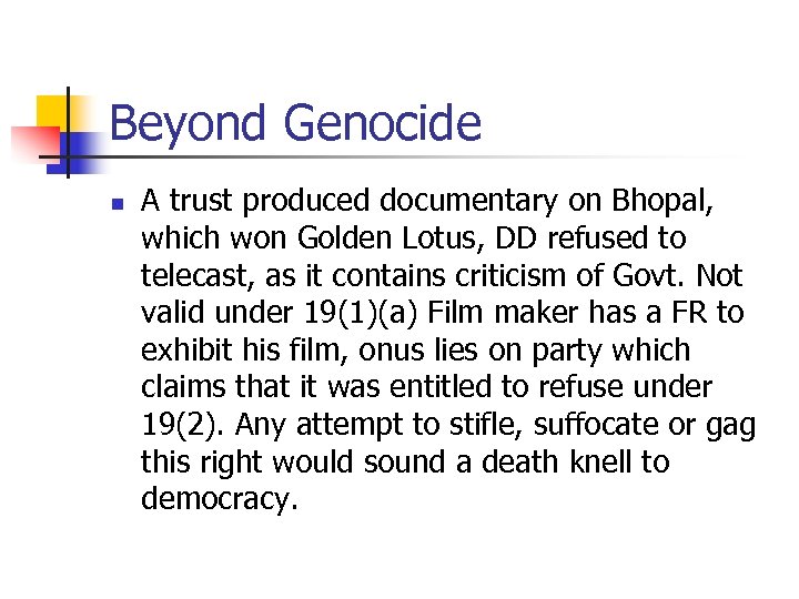 Beyond Genocide n A trust produced documentary on Bhopal, which won Golden Lotus, DD