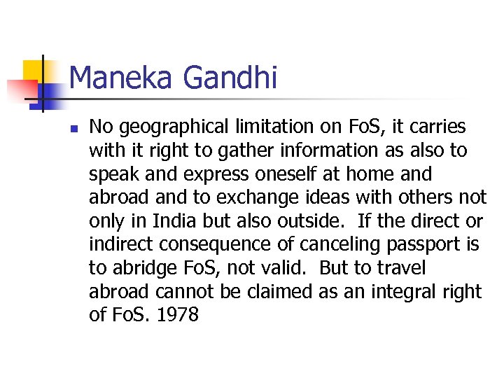 Maneka Gandhi n No geographical limitation on Fo. S, it carries with it right