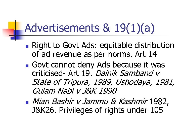 Advertisements & 19(1)(a) n n n Right to Govt Ads: equitable distribution of ad
