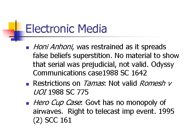 Electronic Media n n n Honi Anhoni, was restrained as it spreads false beliefs