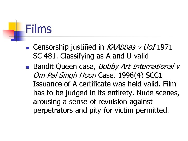 Films n n Censorship justified in KAAbbas v Uo. I 1971 SC 481. Classifying