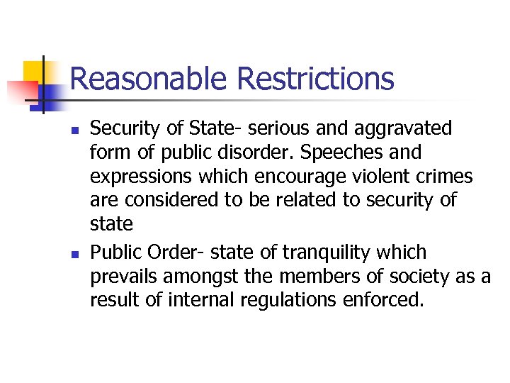 Reasonable Restrictions n n Security of State- serious and aggravated form of public disorder.