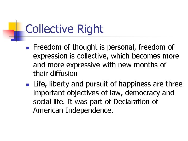 Collective Right n n Freedom of thought is personal, freedom of expression is collective,