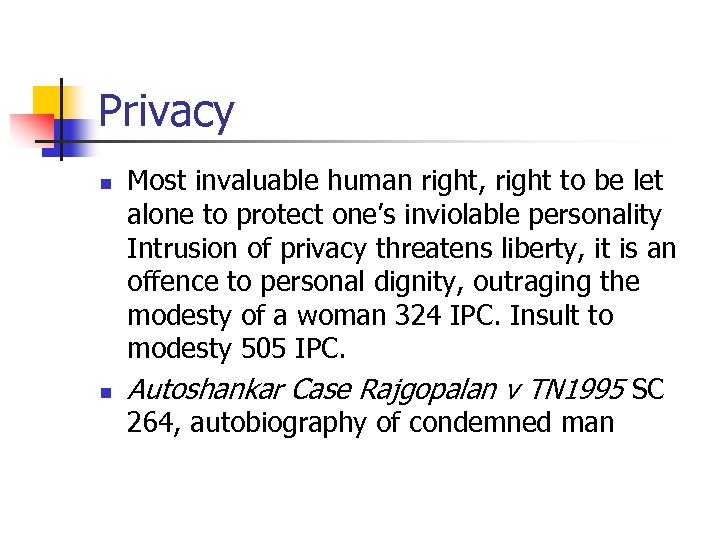 Privacy n n Most invaluable human right, right to be let alone to protect