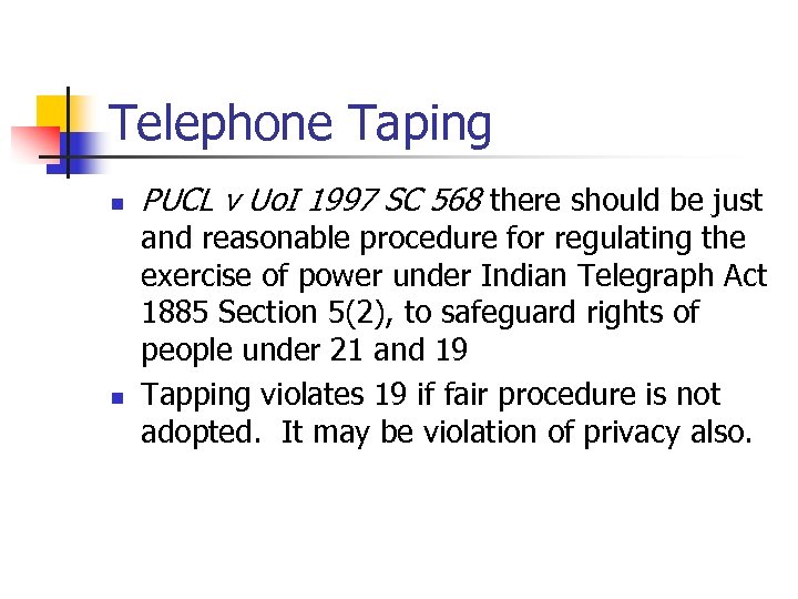 Telephone Taping n n PUCL v Uo. I 1997 SC 568 there should be