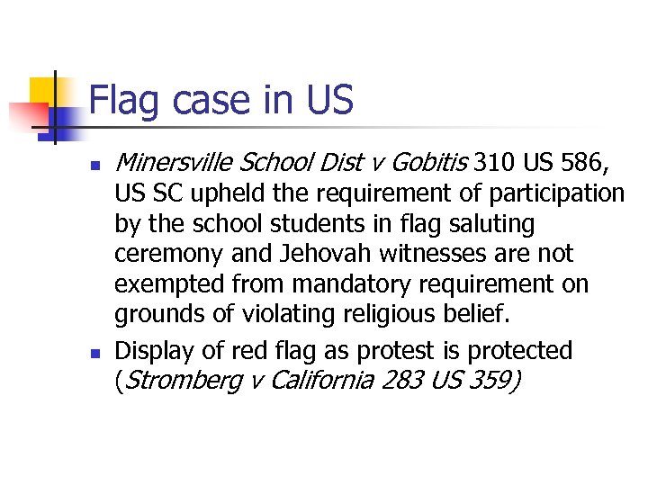 Flag case in US n n Minersville School Dist v Gobitis 310 US 586,