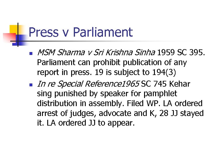 Press v Parliament n n MSM Sharma v Sri Krishna Sinha 1959 SC 395.