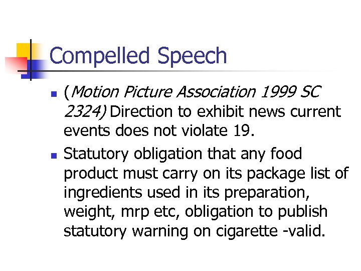 Compelled Speech n n (Motion Picture Association 1999 SC 2324) Direction to exhibit news