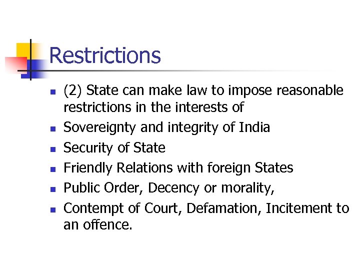 Restrictions n n n (2) State can make law to impose reasonable restrictions in