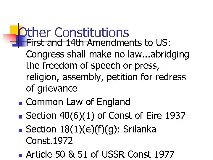 Other Constitutions n n n First and 14 th Amendments to US: Congress shall