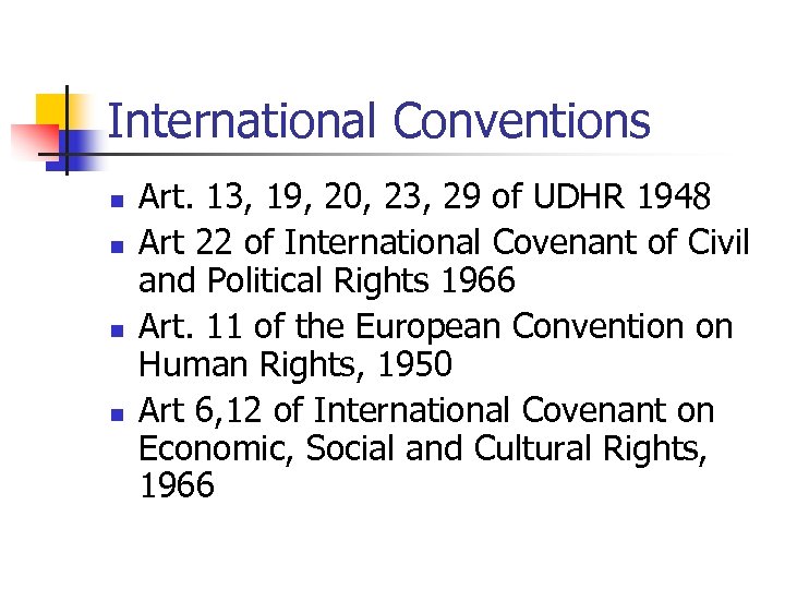 International Conventions n n Art. 13, 19, 20, 23, 29 of UDHR 1948 Art
