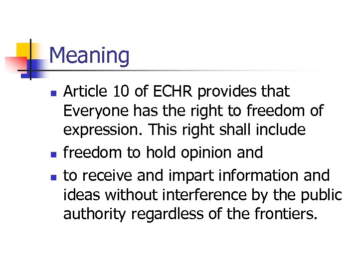 Meaning n n n Article 10 of ECHR provides that Everyone has the right