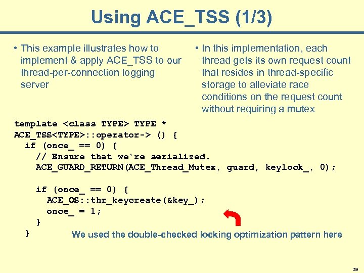 Using ACE_TSS (1/3) • This example illustrates how to implement & apply ACE_TSS to