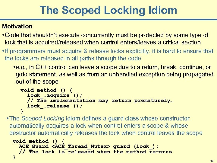 The Scoped Locking Idiom Motivation • Code that shouldn’t execute concurrently must be protected