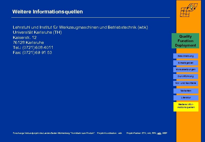 Weitere Informationsquellen Lehrstuhl und Institut für Werkzeugmaschinen und Betriebstechnik (wbk) Universität Karlsruhe (TH) Kaiserstr.
