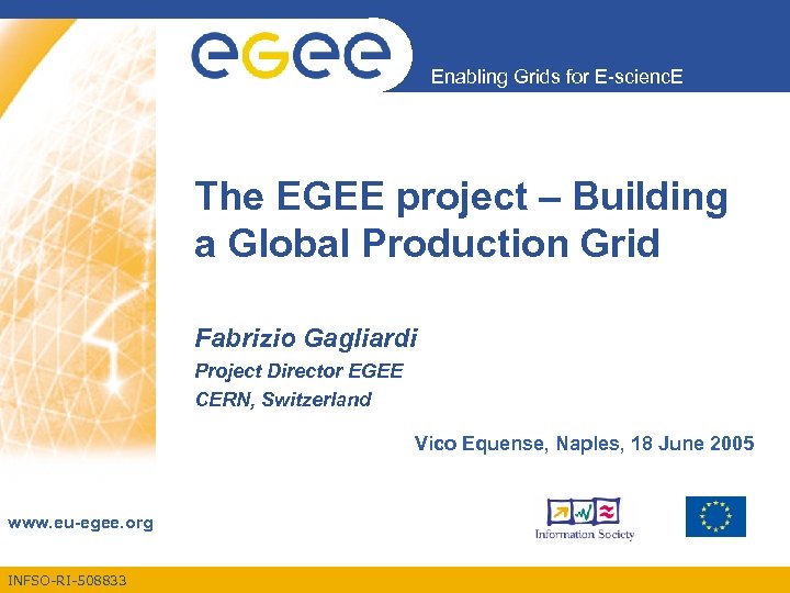 Enabling Grids for E-scienc. E The EGEE project – Building a Global Production Grid