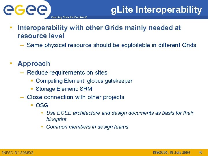 g. Lite Interoperability Enabling Grids for E-scienc. E • Interoperability with other Grids mainly