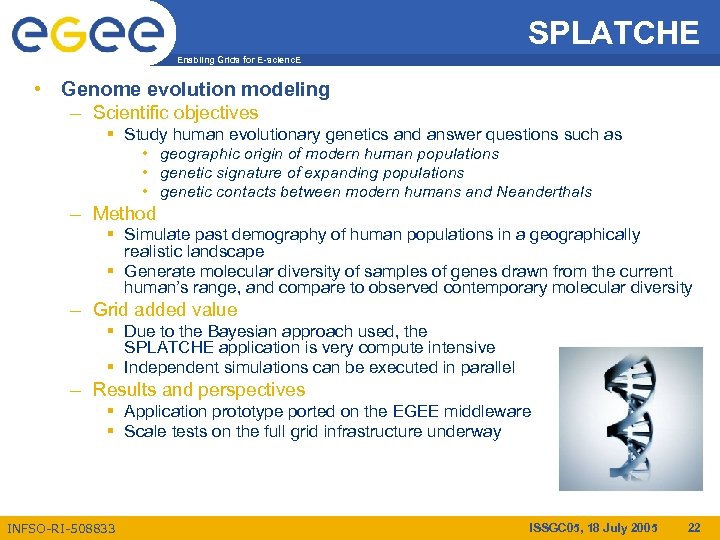 SPLATCHE Enabling Grids for E-scienc. E • Genome evolution modeling – Scientific objectives §