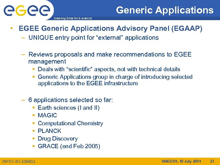 Generic Applications Enabling Grids for E-scienc. E • EGEE Generic Applications Advisory Panel (EGAAP)