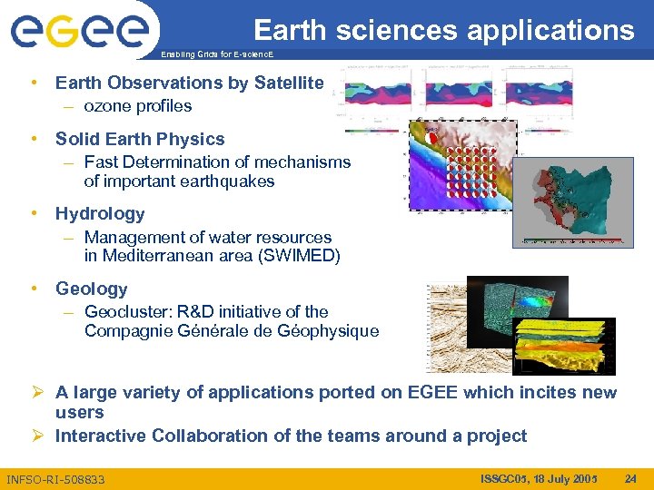 Earth sciences applications Enabling Grids for E-scienc. E • Earth Observations by Satellite –