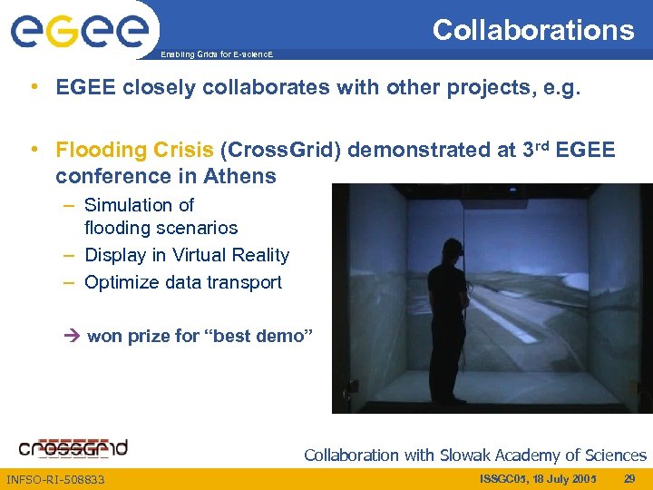 Collaborations Enabling Grids for E-scienc. E • EGEE closely collaborates with other projects, e.