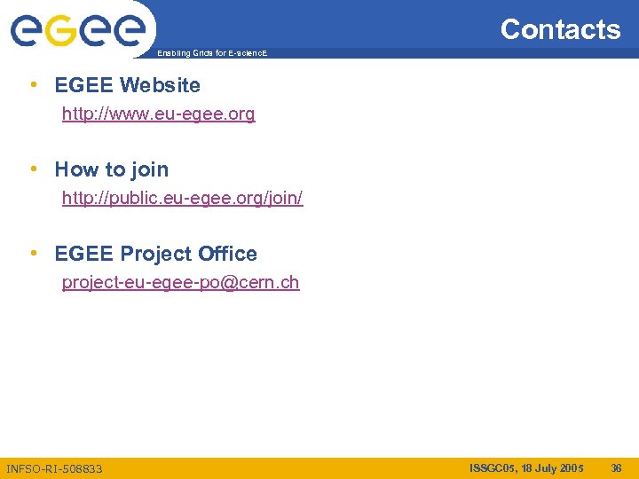 Contacts Enabling Grids for E-scienc. E • EGEE Website http: //www. eu-egee. org •