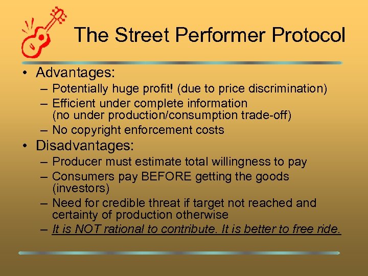 The Street Performer Protocol • Advantages: – Potentially huge profit! (due to price discrimination)