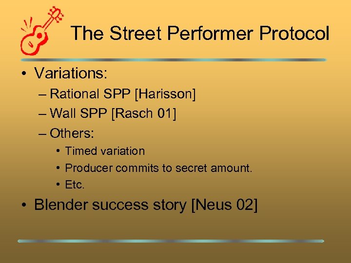 The Street Performer Protocol • Variations: – Rational SPP [Harisson] – Wall SPP [Rasch