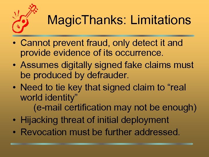 Magic. Thanks: Limitations • Cannot prevent fraud, only detect it and provide evidence of