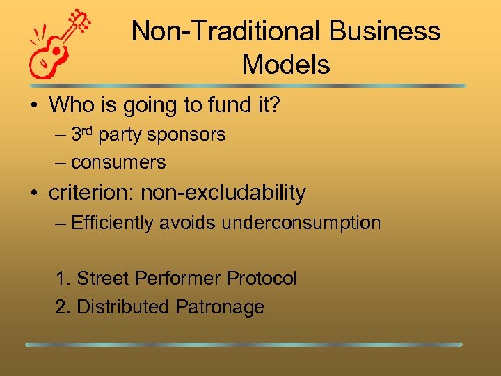 Non-Traditional Business Models • Who is going to fund it? – 3 rd party