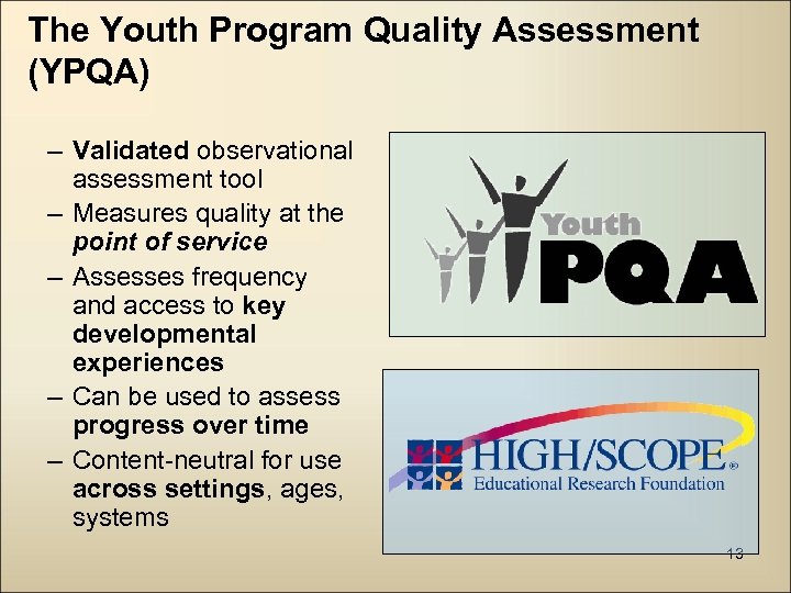 The Youth Program Quality Assessment (YPQA) – Validated observational assessment tool – Measures quality
