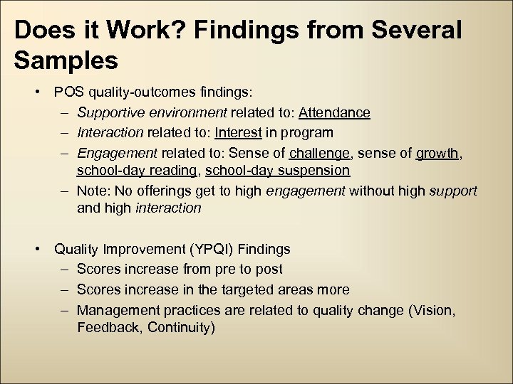 Does it Work? Findings from Several Samples • POS quality-outcomes findings: – Supportive environment