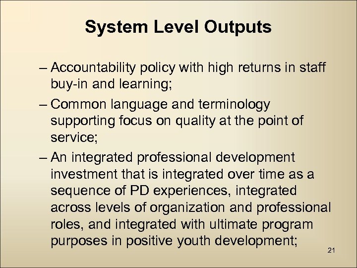 System Level Outputs – Accountability policy with high returns in staff buy-in and learning;