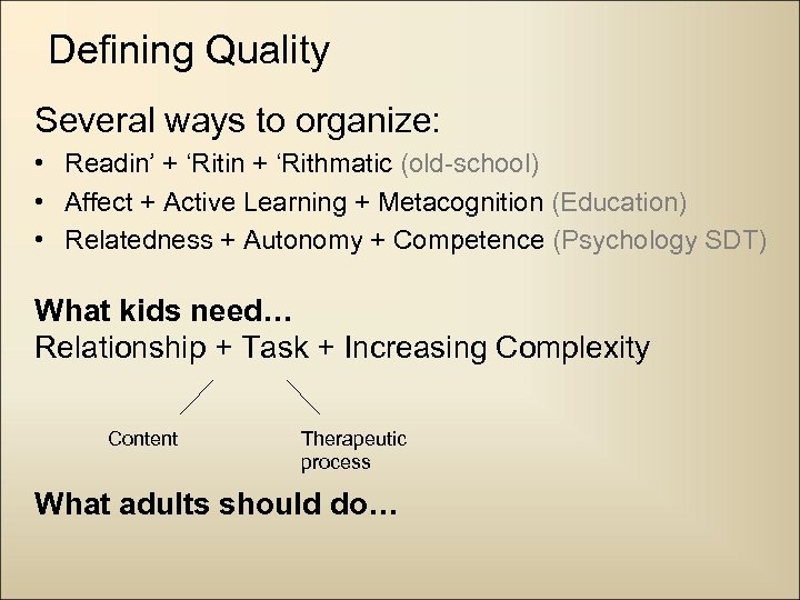 Defining Quality Several ways to organize: • Readin’ + ‘Ritin + ‘Rithmatic (old-school) •