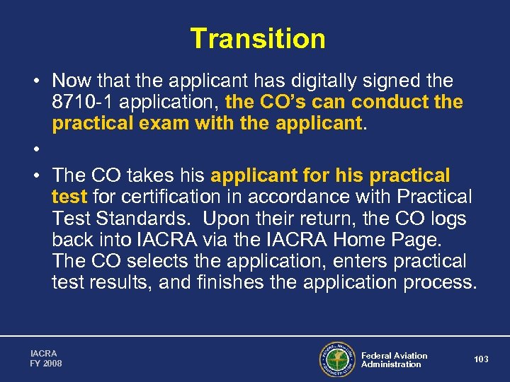 Transition • Now that the applicant has digitally signed the 8710 -1 application, the