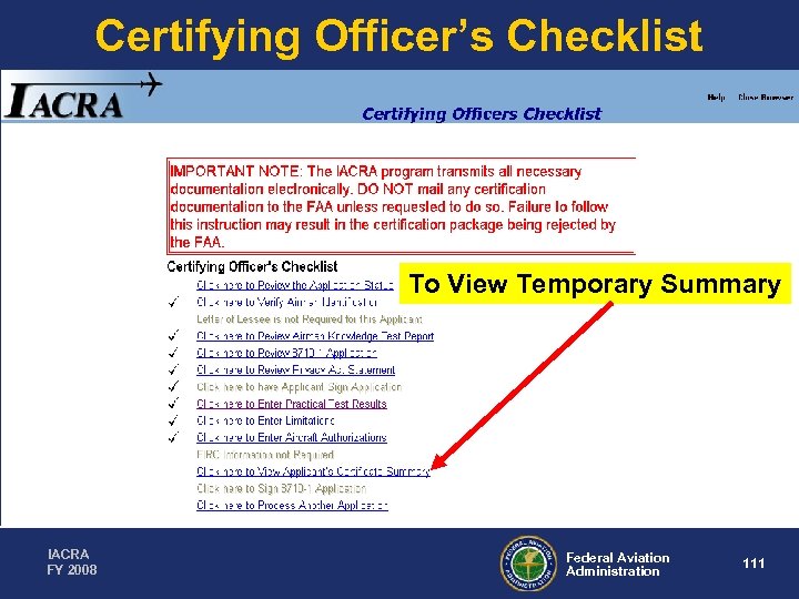 Certifying Officer’s Checklist To View Temporary Summary IACRA FY 2008 Federal Aviation Administration 111